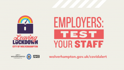 Employers in Wolverhampton are being urged to move quickly and sign up for support – including financial help – to provide routine Covid-19 testing for their workforce