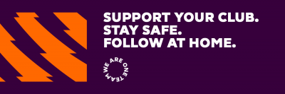 Support Your Club. Stay Safe. Follow At Home