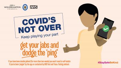 Covid's Not Over - get your jabs and dodge the ping